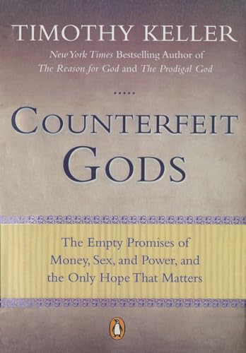 Counterfeit Gods: The Empty Promises of Money, Sex, and Power, and the Only Hope that Matters von Random House Books for Young Readers